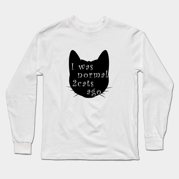 I was normal 2 cats ago Long Sleeve T-Shirt by imadeddine06